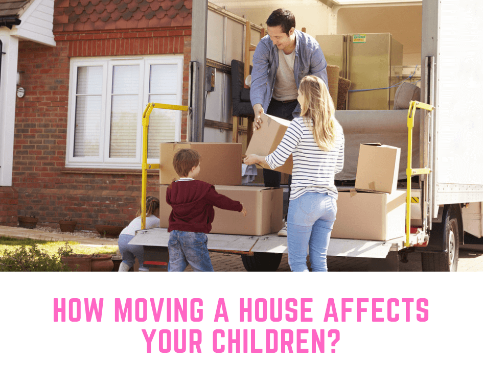 How Moving a House Affects Your Children?