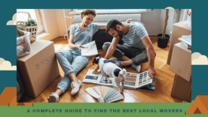 A Complete Guide to Find The Best Local Movers