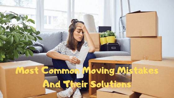 Most Common Moving Mistakes And Their Solutions