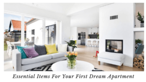 Essential Items For Your First Dream Apartment